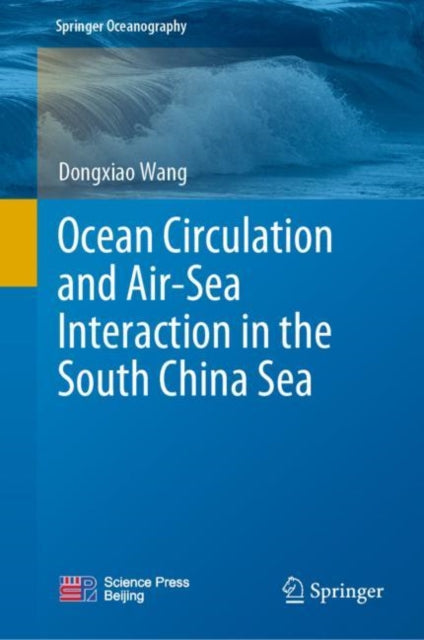 Book cover of: Ocean Circulation and Air-Sea Interaction in the South China Sea. By: Dongxiao Wang