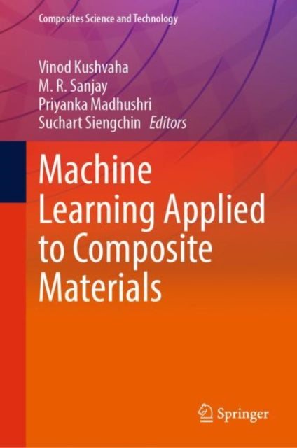 Book cover of: Machine Learning Applied to Composite Materials. By: Vinod Kushvaha