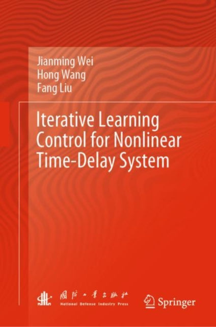 Book cover of: Iterative Learning Control for Nonlinear Time-Delay System. By: Jianming Wei