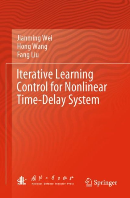 Book cover of: Iterative Learning Control for Nonlinear Time-Delay System. By: Jianming Wei