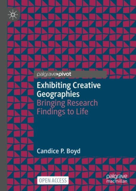 Book cover of: Exhibiting Creative Geographies. By: Candice P. Boyd