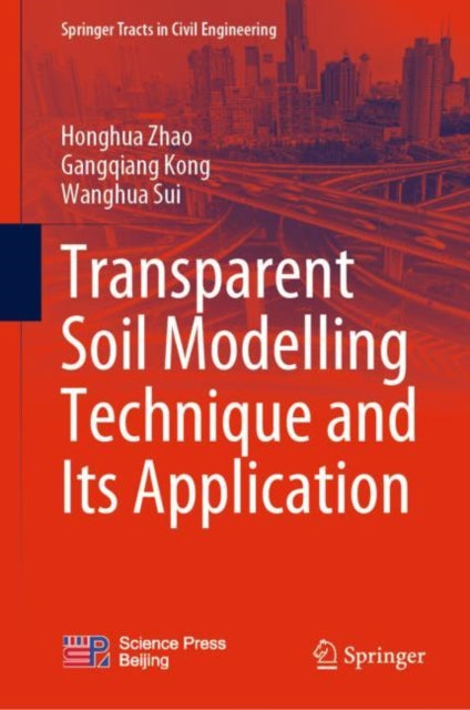 Book cover of: Transparent Soil Modelling Technique and Its Application. By: Honghua Zhao