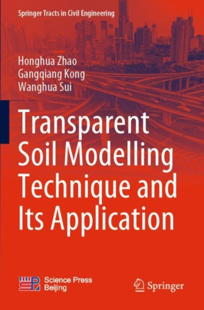 Book cover of: Transparent Soil Modelling Technique and Its Application. By: Honghua Zhao