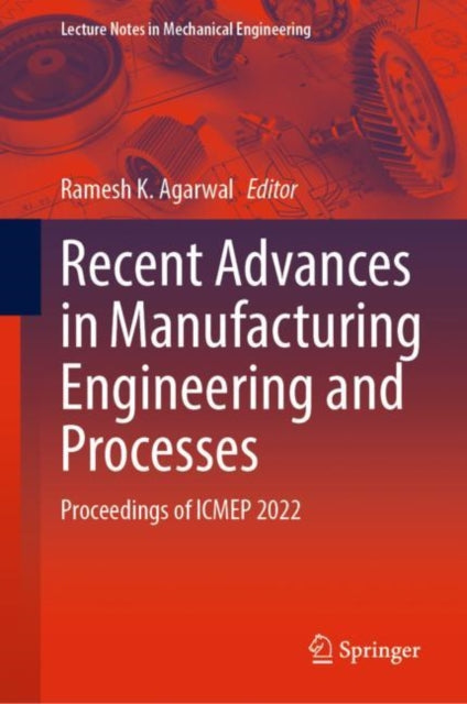 Book cover of: Recent Advances in Manufacturing Engineering and Processes. By: Ramesh K. Agarwal