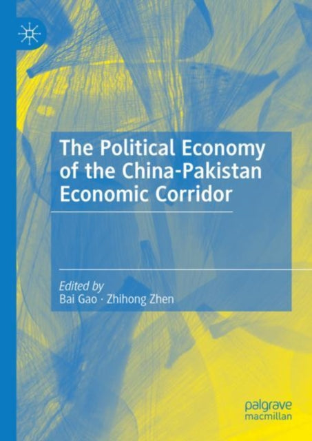 Book cover of: Political Economy of the China-Pakistan Economic Corridor. By: Bai Gao