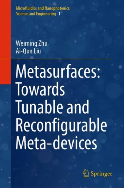Book cover of: Metasurfaces: Towards Tunable and Reconfigurable Meta-devices. By: Weiming Zhu