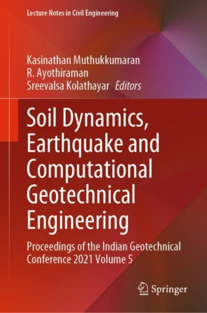 Book cover of: Soil Dynamics, Earthquake and Computational Geotechnical Engineering. By: Kasinathan Muthukkumaran