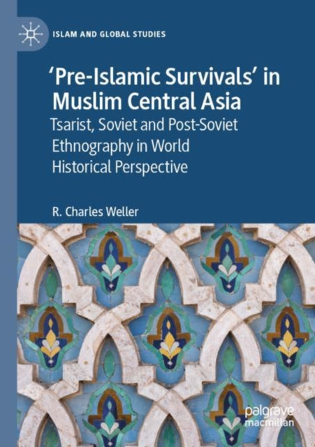 Book cover of: ‘Pre-Islamic Survivals’ in Muslim Central Asia. By: R. Charles Weller
