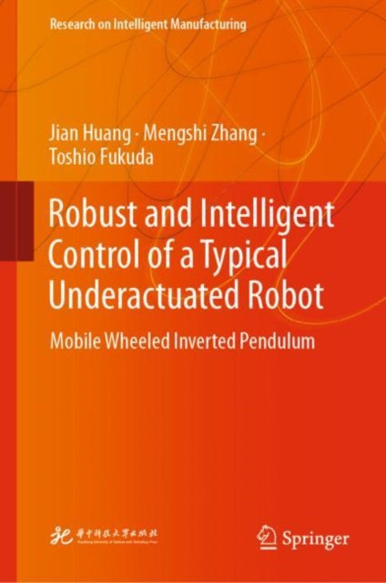 Book cover of: Robust and Intelligent Control of a Typical Underactuated Robot. By: Jian Huang