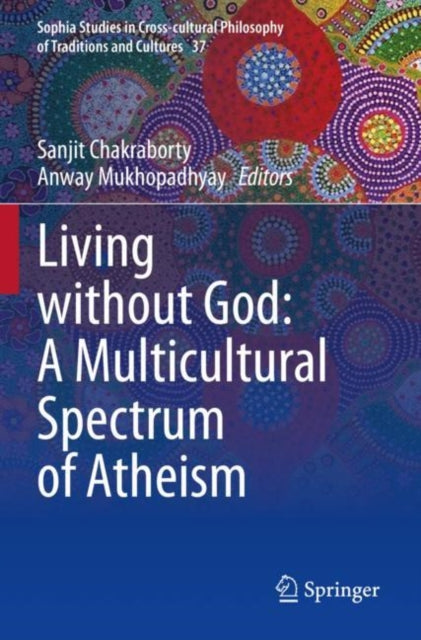 Book cover of: Living without God: A Multicultural Spectrum of Atheism. By: Sanjit Chakraborty