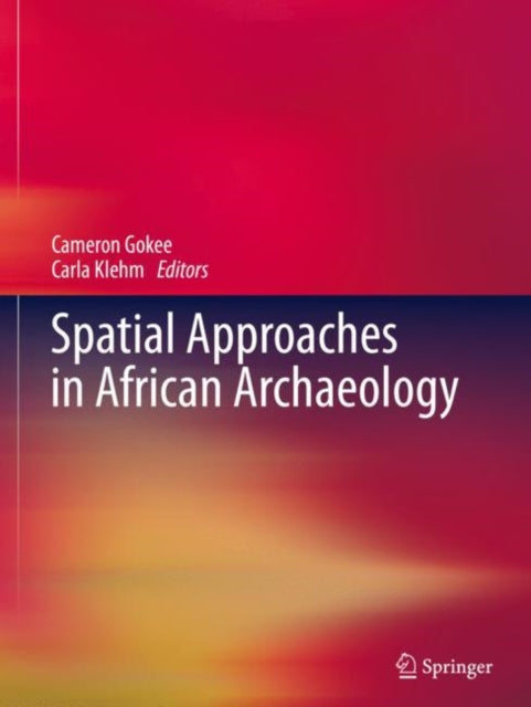 Book cover of: Spatial Approaches in African Archaeology. By: Cameron Gokee