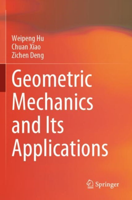 Book cover of: Geometric Mechanics and Its Applications. By: Weipeng Hu