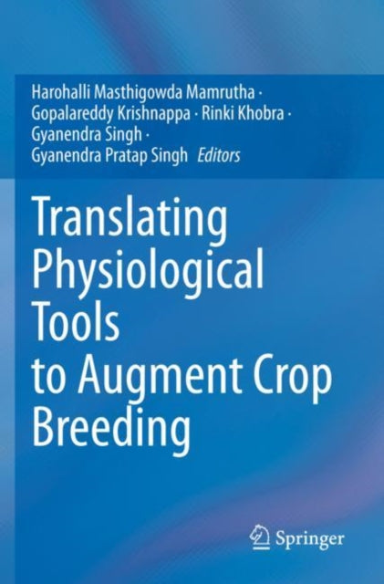 Book cover of: Translating Physiological Tools to Augment Crop Breeding. By: Mamrutha Harohalli Masthigowda