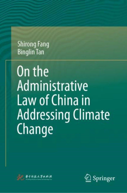 Book cover of: On the Administrative Law of China in Addressing Climate Change. By: Shirong Fang