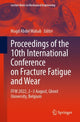 Book cover of: Proceedings of the 10th International Conference on Fracture Fatigue and Wear. By: Magd Abdel Wahab