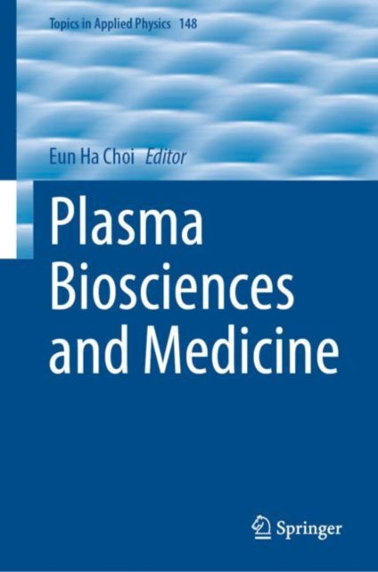 Book cover of: Plasma Biosciences and Medicine. By: Eun-Ha Choi