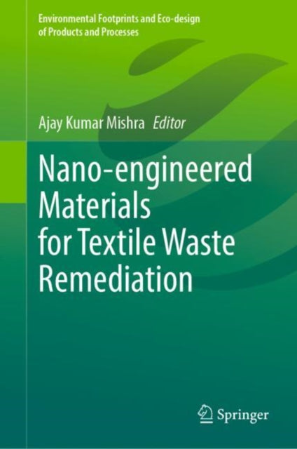 Book cover of: Nano-engineered Materials for Textile Waste Remediation. By: Ajay Kumar Mishra