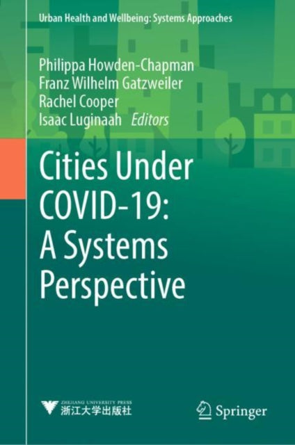 Book cover of: Cities Under COVID-19: A Systems Perspective. By: Philippa Howden-Chapman