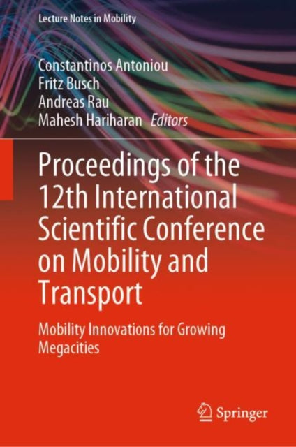 Book cover of: Proceedings of the 12th International Scientific Conference on Mobility and Transport. By: Constantinos Antoniou