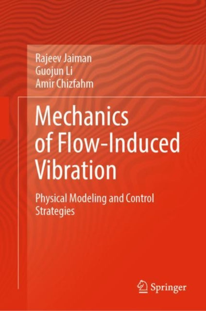 Book cover of: Mechanics of Flow-Induced Vibration. By: Rajeev Jaiman