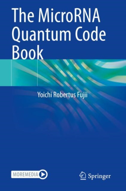 Book cover of: MicroRNA Quantum Code Book. By: Yoichi Robertus Fujii