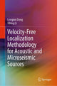Book cover of: Velocity-Free Localization Methodology for Acoustic and Microseismic Sources. By: Longjun Dong