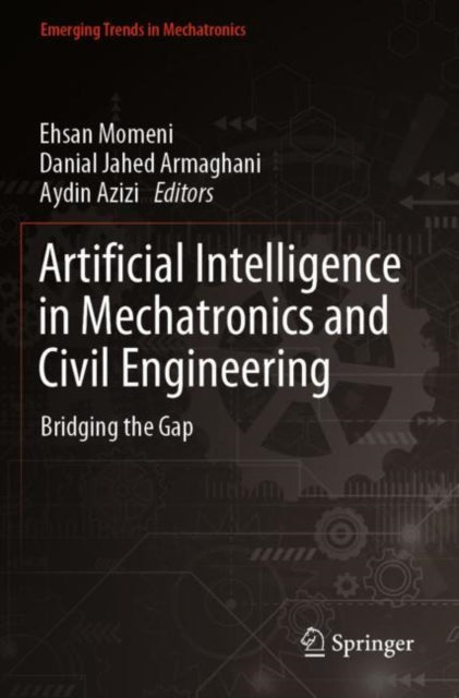 Book cover of: Artificial Intelligence in Mechatronics and Civil Engineering. By: Ehsan Momeni