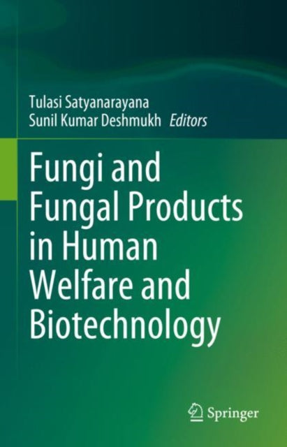 Book cover of: Fungi and Fungal Products in Human Welfare and Biotechnology. By: Tulasi Satyanarayana