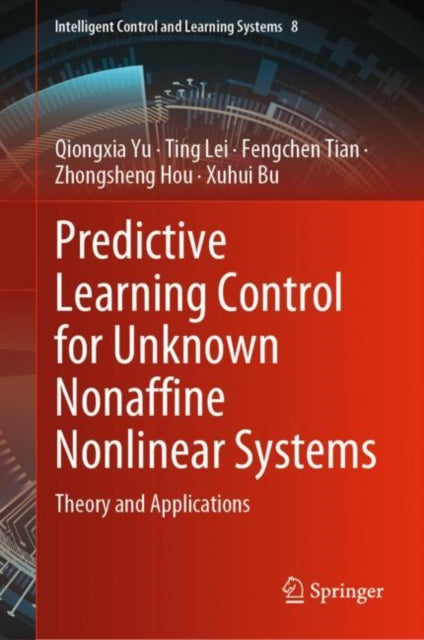 Book cover of: Predictive Learning Control for Unknown Nonaffine Nonlinear Systems. By: Qiongxia Yu