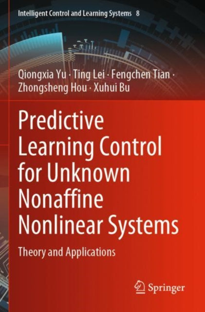 Book cover of: Predictive Learning Control for Unknown Nonaffine Nonlinear Systems. By: Qiongxia Yu