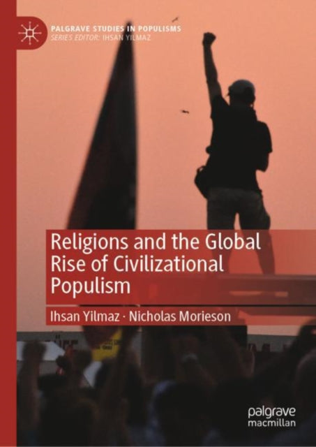 Book cover of: Religions and the Global Rise of Civilizational Populism. By: Ihsan Yilmaz