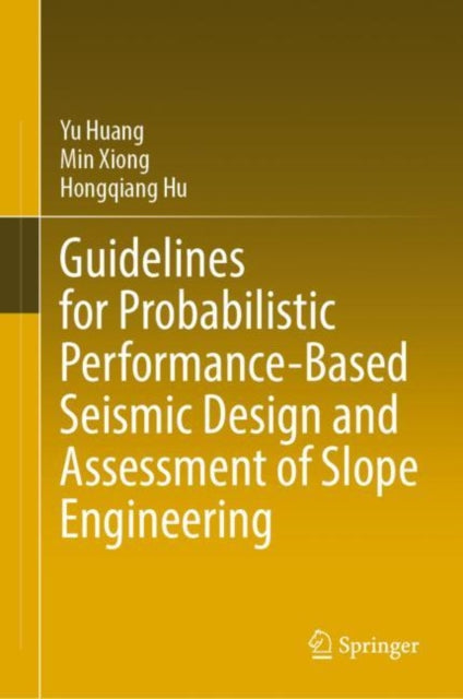 Book cover of: Guidelines for Probabilistic Performance-Based Seismic Design and Assessment of Slope Engineering. By: Yu Huang