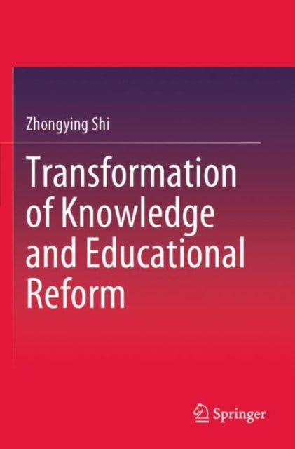 Book cover of: Transformation of Knowledge and Educational Reform. By: Zhongying Shi
