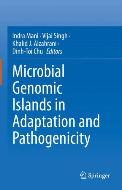 Book cover of: Microbial Genomic Islands in Adaptation and Pathogenicity. By: Indra Mani