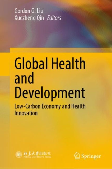 Book cover of: Global Health and Development. By: Gordon G. Liu