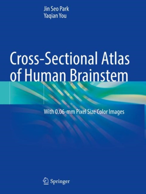 Book cover of: Cross-Sectional Atlas of Human Brainstem. By: Jin Seo Park