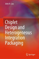 Book cover of: Chiplet Design and Heterogeneous Integration Packaging. By: John H. Lau