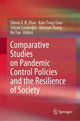 Book cover of: Comparative Studies on Pandemic Control Policies and the Resilience of Society. By: Simon Xiaobin Zhao