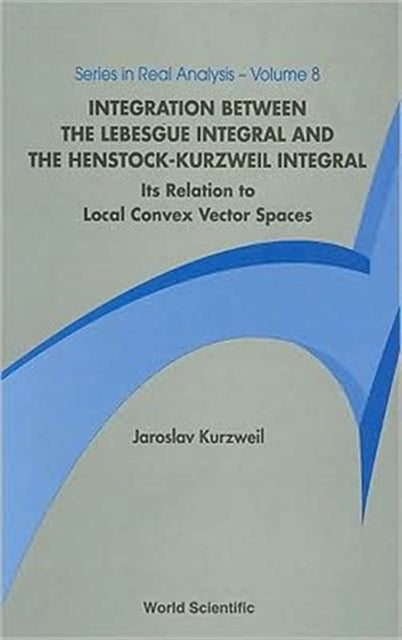 Book cover of: Integration Between The Lebesgue Integral And The Henstock-kurzweil Integral: Its Relation To Local Convex Vector Spaces