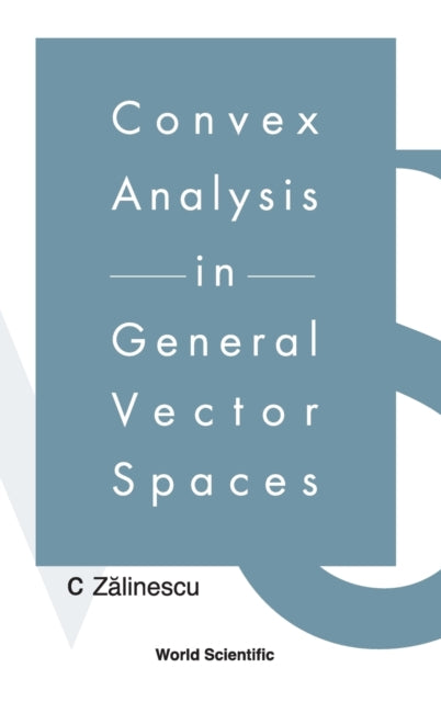 Book cover of: Convex Analysis In General Vector Spaces. By: C. Zalinescu