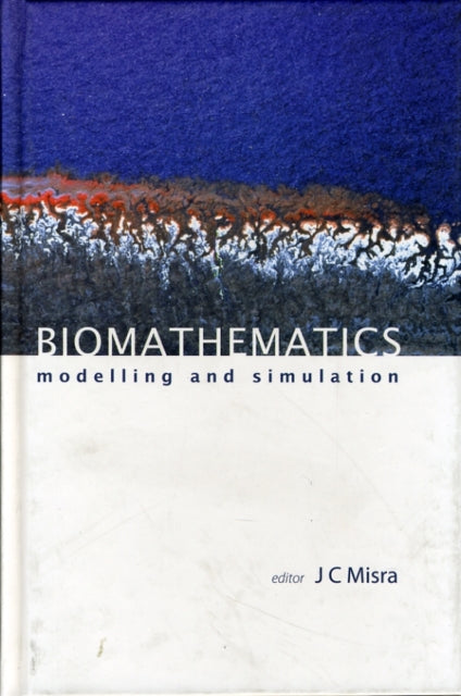 Book cover of: Biomathematics: Modelling And Simulation. By: J. C. Misra
