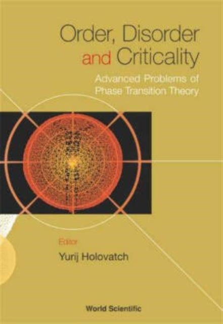 Book cover of: Order, Disorder And Criticality: Advanced Problems Of Phase Transition Theory. By: Yurij Holovatch