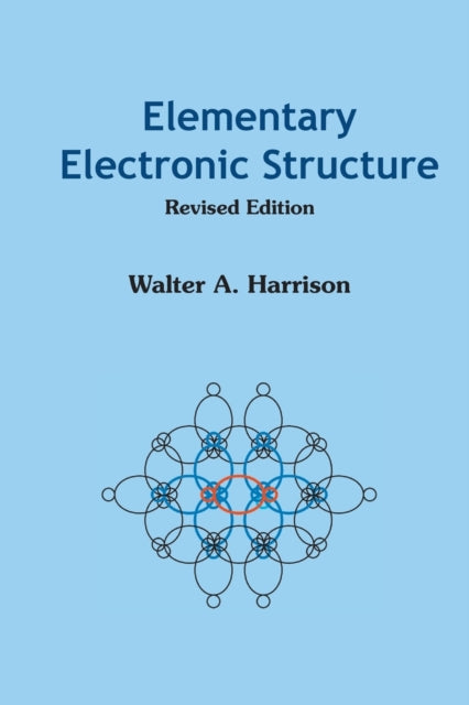 Book cover of: Elementary Electronic Structure (Revised Edition). By: Walter A. Harrison
