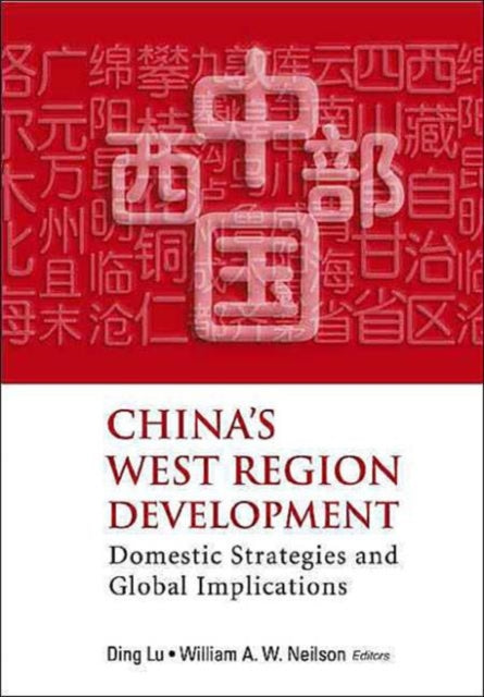 Book cover of: China's West Region Development: Domestic Strategies And Global Implications