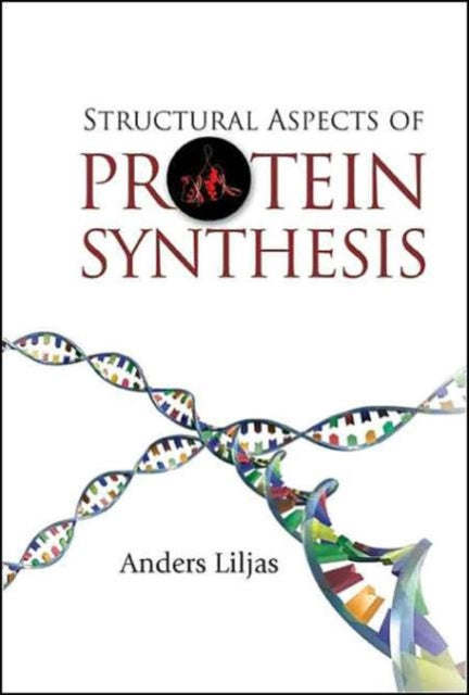 Book cover of: Structural Aspects Of Protein Synthesis. By: Anders Liljas