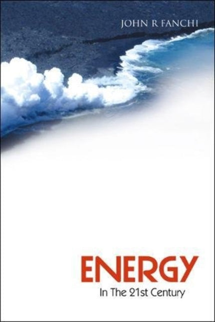 Book cover of: Energy In The 21st Century. By: John R. Fanchi