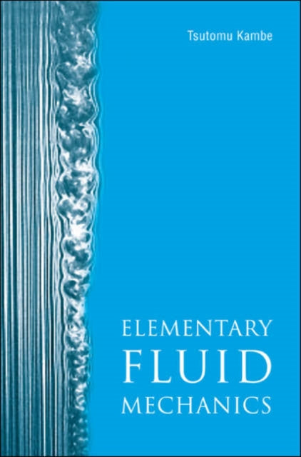 Book cover of: Elementary Fluid Mechanics. By: Tsutomu Kambe