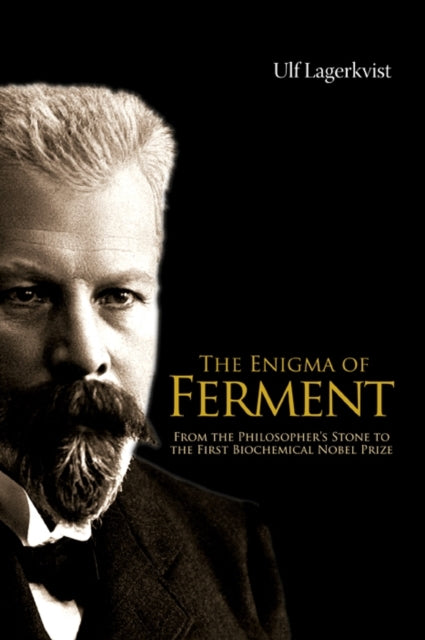 Book cover of: Enigma Of Ferment, The: From The Philosopher's Stone To The First Biochemical Nobel Prize. By: Ulf Lagerkvist