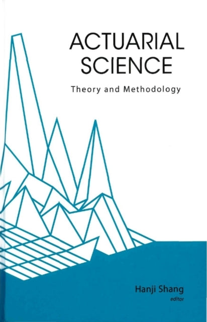 Book cover of: Actuarial Science: Theory And Methodology. By: Hanji Shang