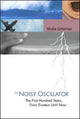 Book cover of: Noisy Oscillator, The: The First Hundred Years, From Einstein Until Now. By: Moshe Gitterman